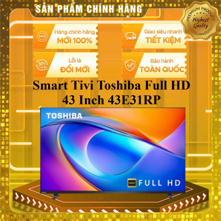 Smart Tivi Toshiba 43 inch Full HD 43E31RP/43E31MP - Chính hãng, Giao toàn quốc