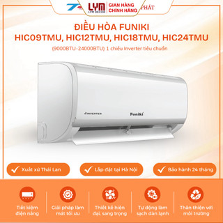 Điều Hòa Funiki Inverter HIC09TMU / HIC12TMU / HIC18TMU / HIC24TMU 9000-24000BTU 1 Chiều Gas R32