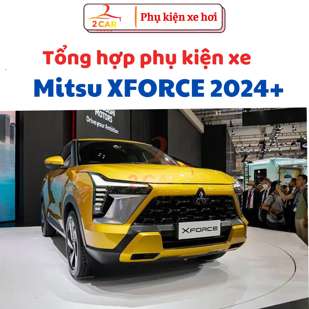 Tổng hợp phụ kiện cho xe Mitsubishi XForce đời 2024 - 2026 mới nhất, đầy đủ nhất