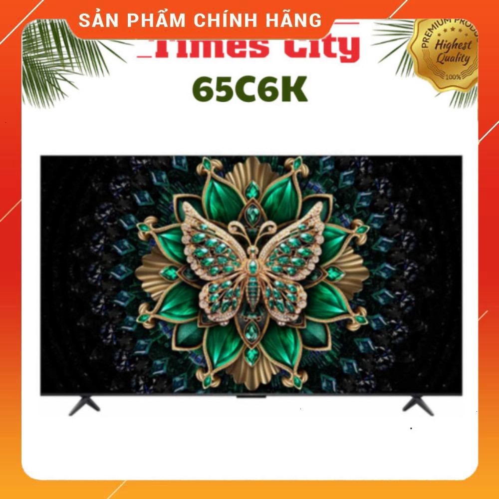 Sale Tivi TCL 65C6K 65 inch, màn hình lớn sắc nét, nâng tầm không gian sống ..