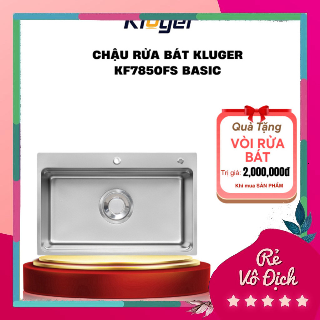 Chậu Rửa Bát 1 hố Chất liệu POSCO 304 chống ăn mòn Kluger KF7850FS Basic + Tặng kèm vòi bất kì