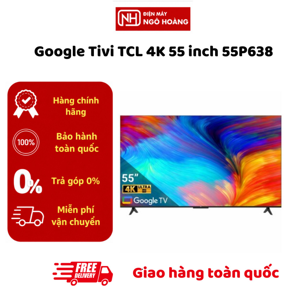 55P638 - Google Tivi TCL 4K 55 inch 55P638 chính hãng, Smart TV màn hình lớn sắc nét