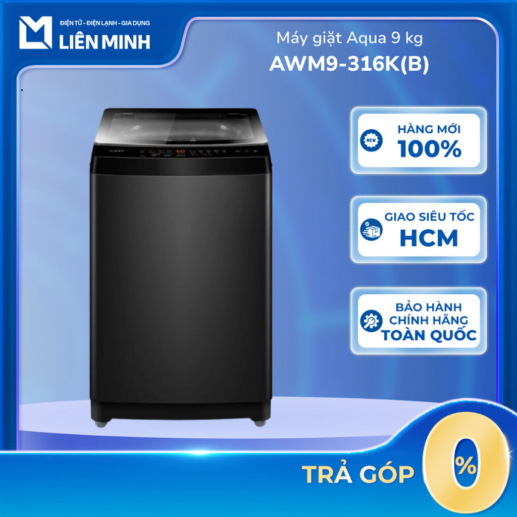 CH  AWM9-316K(B) / AWM8-316K(B) / AWM72-316K(S) /  - Máy Giặt Lồng Đứng Aqua [GIÁ MÁY][Giao Toàn Quố
