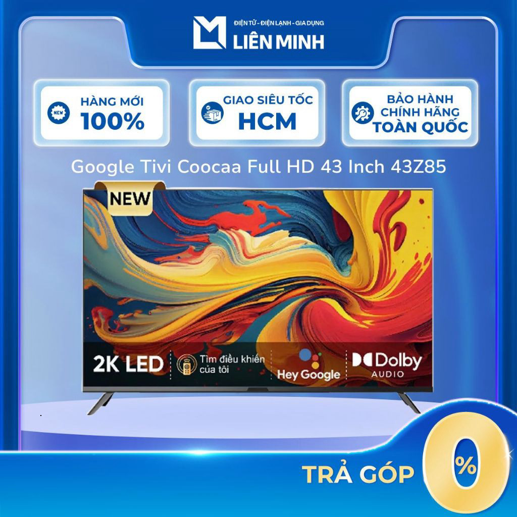CH  43Z85 | Google Tivi Coocaa Full HD 43 inch 43Z85 - 43Z73 [Giao Toàn Quốc] ]
