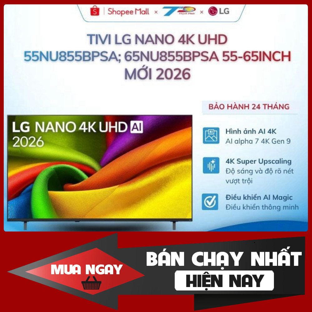 Tivi LG Nano 55NU855BPSA; 65NU855BPSA 4K UHD màn hình từ 55-65inch mới chính hiệu Tivi 4K UHD LG Nan