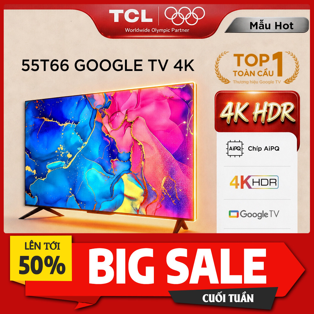 IB đặt đơn  Tivi TCL UHD 4K 55 Inch 55T66 Google TV Dolby Atmos Dàn Âm Tiêu Chiếu 60Hz Giao toàn quố