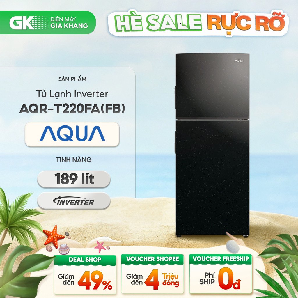 ( AQR-T239FA(FB) | AQR-T265FA(LB) | AQR-T220FA(FB) - Tủ Lạnh AQUA Inverter [Freeship HCM] )