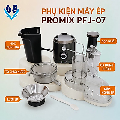LINH KIỆN RỜI CHÍNH HÃNG MÁY ÉP NHANH PROMIX PFJ-07