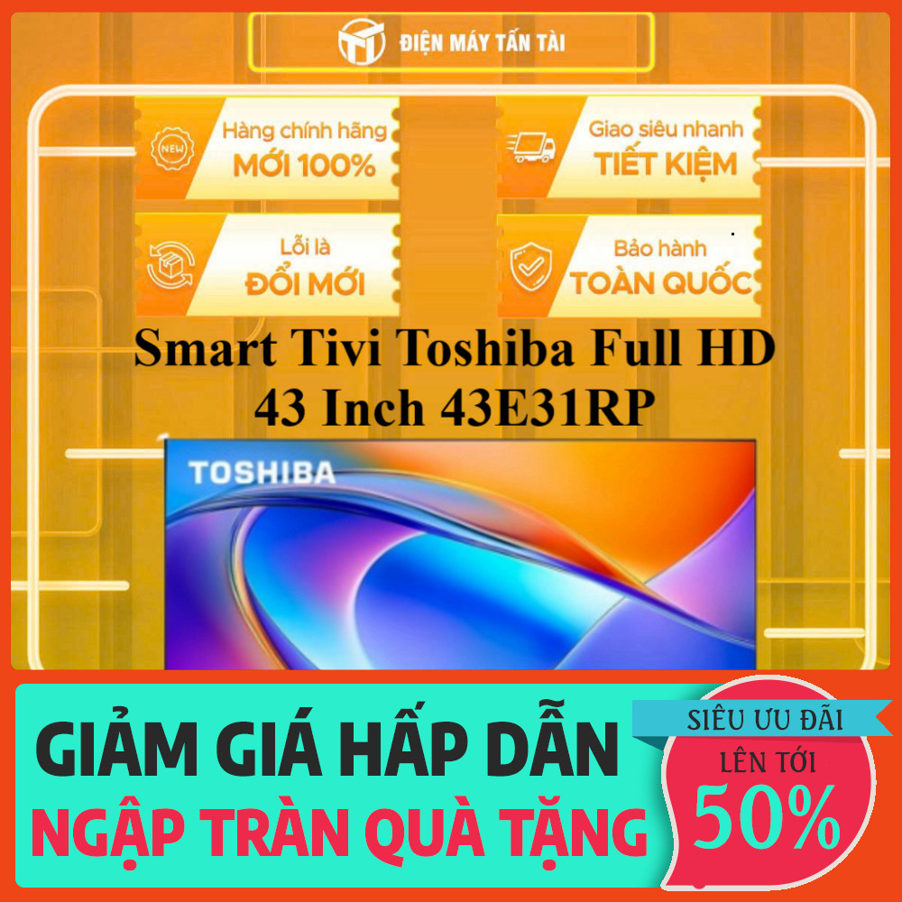 nhắn shop_ (TOÀN QUỐC)  43E31RP  Smart Tivi Toshiba Full HD 43 inch 43E31RP / 43E31MP _hàng mới