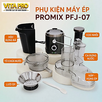 LINH KIỆN RỜI CHÍNH HÃNG MÁY ÉP NHANH PROMIX PFJ-07