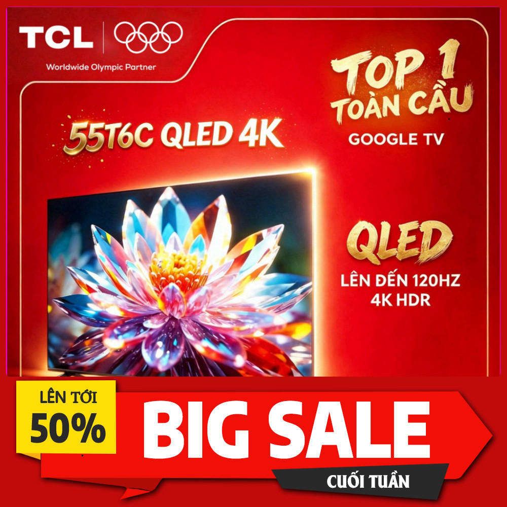 .Khuyến mãi  Tivi TCL 55T6C QLED 55inch 4K Tần Số Quét 120Hz HDR10+ Hoạch định nội dung cho mục "Tiv