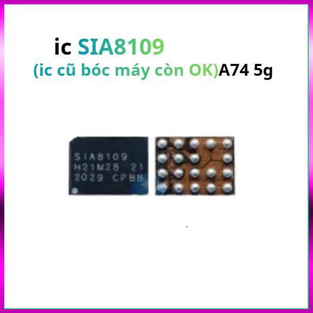 ic SIA8109,ic cũ bóc máy ok A74 5g ,Congtue 000