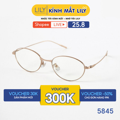 Gọng kính mắt Oval nam nữ LILYEYEWEAR chất liệu Titanium cao cấp chắc chắn, kiểu dáng hiện đại màu sắc thời trang 5845