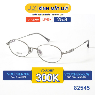 Gọng kính mắt Oval nam nữ LILYEYEWEAR chất liệu Titan cao cấp chắc chắn kiểu dáng hiện đại màu sắc thời trang 82545