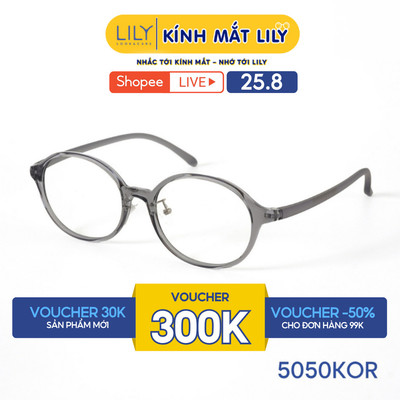 Gọng kính mắt Oval nam nữ LILYEYEWEAR chất liệu nhựa cao cấp chắc chắn, kiểu dáng hiện đại màu sắc thời trang 5050KOR