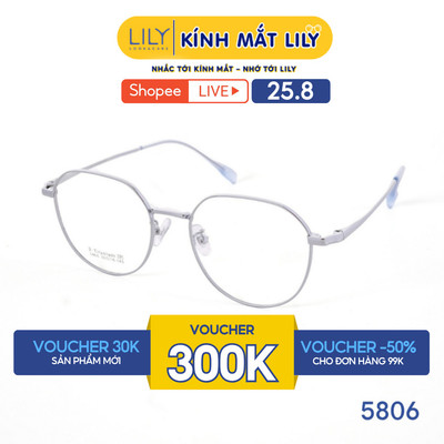 Gọng kính đa giác nữ LILYEYEWEAR chất liệu Titanium cao cấp bền dẻo nhẹ nhàng màu sắc thời trang hiện đại 5806