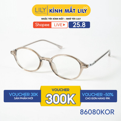 Gọng kính mắt Oval nam nữ LILYEYEWEAR chất liệu nhựa cao cấp chắc chắn, kiểu dáng hiện đại, màu sắc thời trang 86080KOR