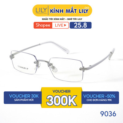 Kính gọng khoan thời trang nam nữ LILYEYEWEAR chất liệu Titan cao cấp chắc chắn kiểu dáng hiện đại thời trang 9036