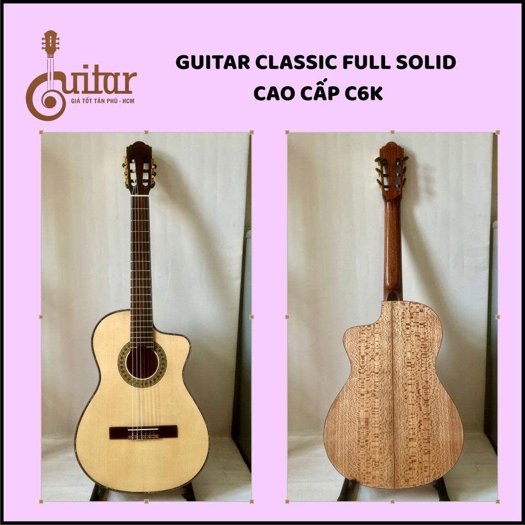 Guitar Classic Full Solid Cao Cấp C6K