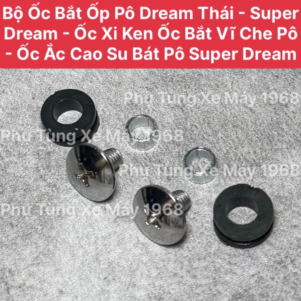Bộ Ốc Bắt Ốp Pô Dream Thái - Super Dream - Ốc Xi Ken Ốc Bắt Vĩ Che Pô - Ốc Ắc Cao Su Bát Pô Super Dr