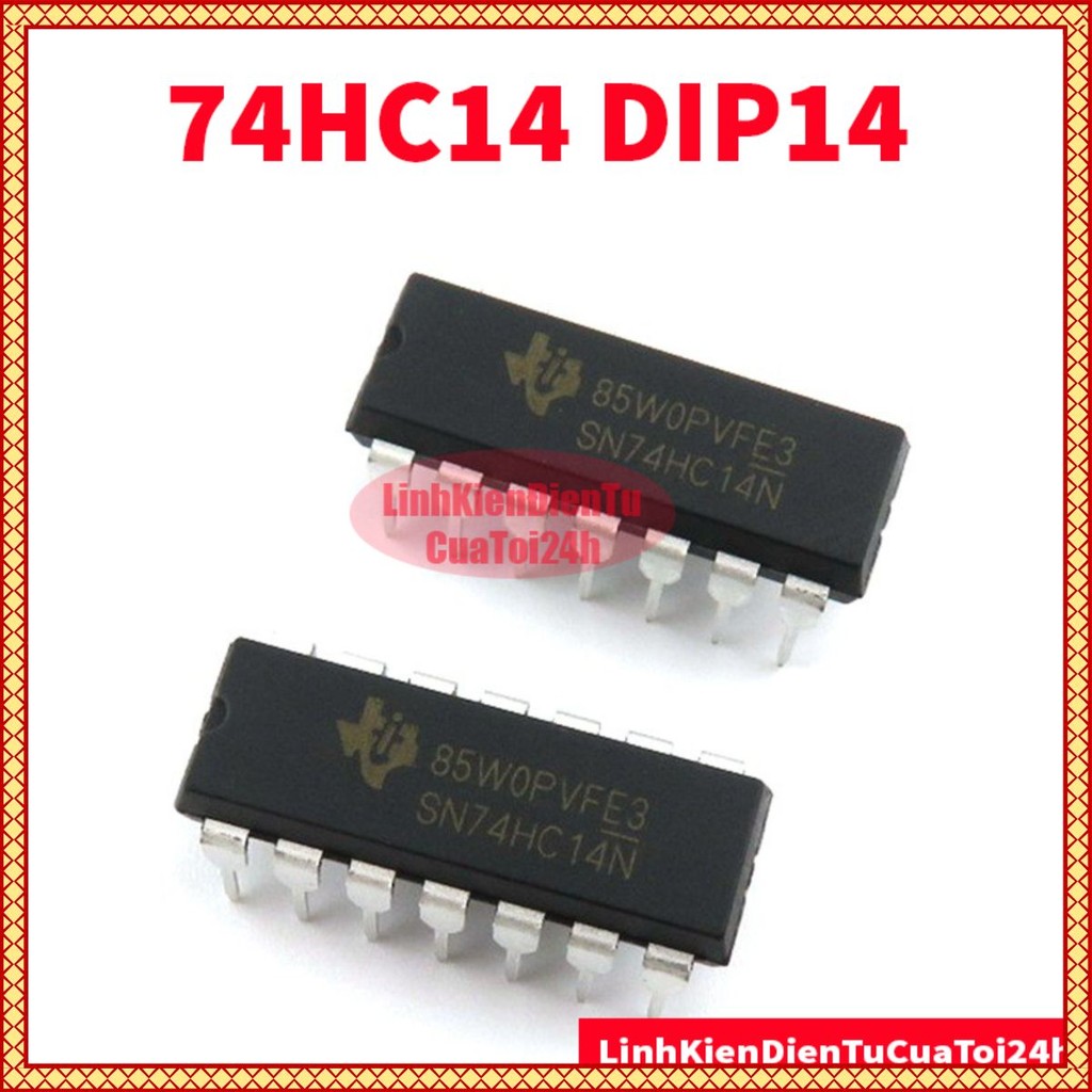 [RẺ VÔ ĐỊCH]74HC14 Dip 14 Chân Cắm HC14 7414