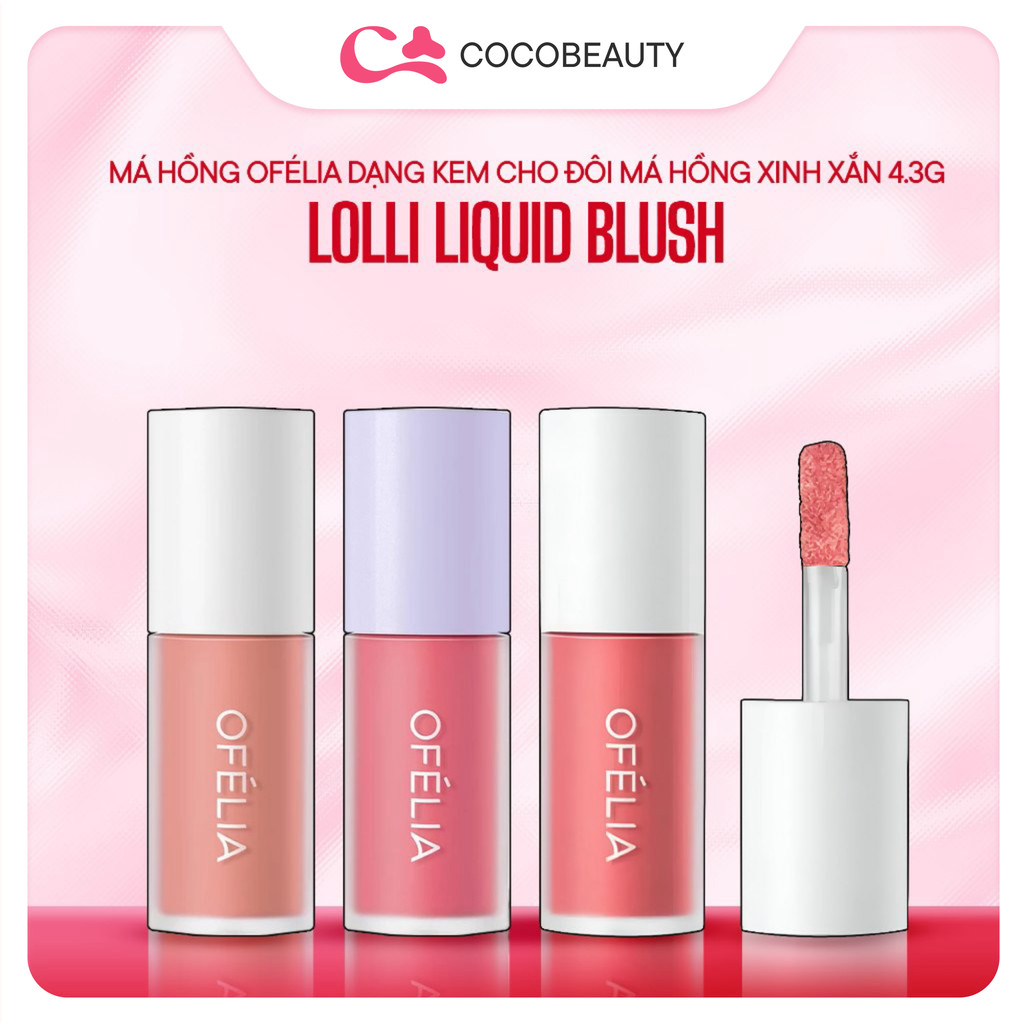 Má Hồng OFÉLIA Lolli Liquid Blush Má Hồng Dạng Kem Cho Đôi Má Hồng Xinh Xắn  4.3g