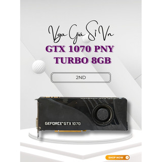  Card Màn Hình PNY GTX 1070 8GB TURBO OC 