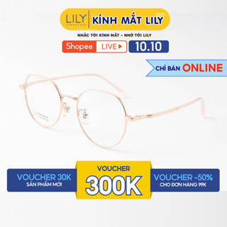 Gọng kính đa giác tròn LILYEYEWEAR chất liệu kim loại cao cấp chắc chắn kiểu dáng hiện đại màu sắc tời trang 55011KOR