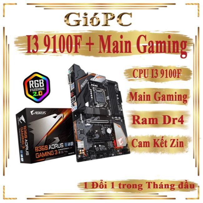 Combo i3 9100f, mainboad aorus b360 pro ram 8Gb và dòng main Gaming