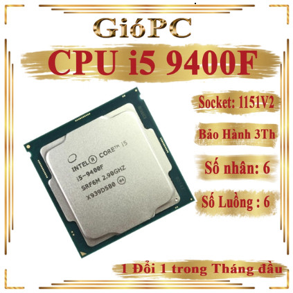 CPU i5 9400F Bộ Vi Xử Lý đồ họa cho main H310, B360, B365....socket 1151V2