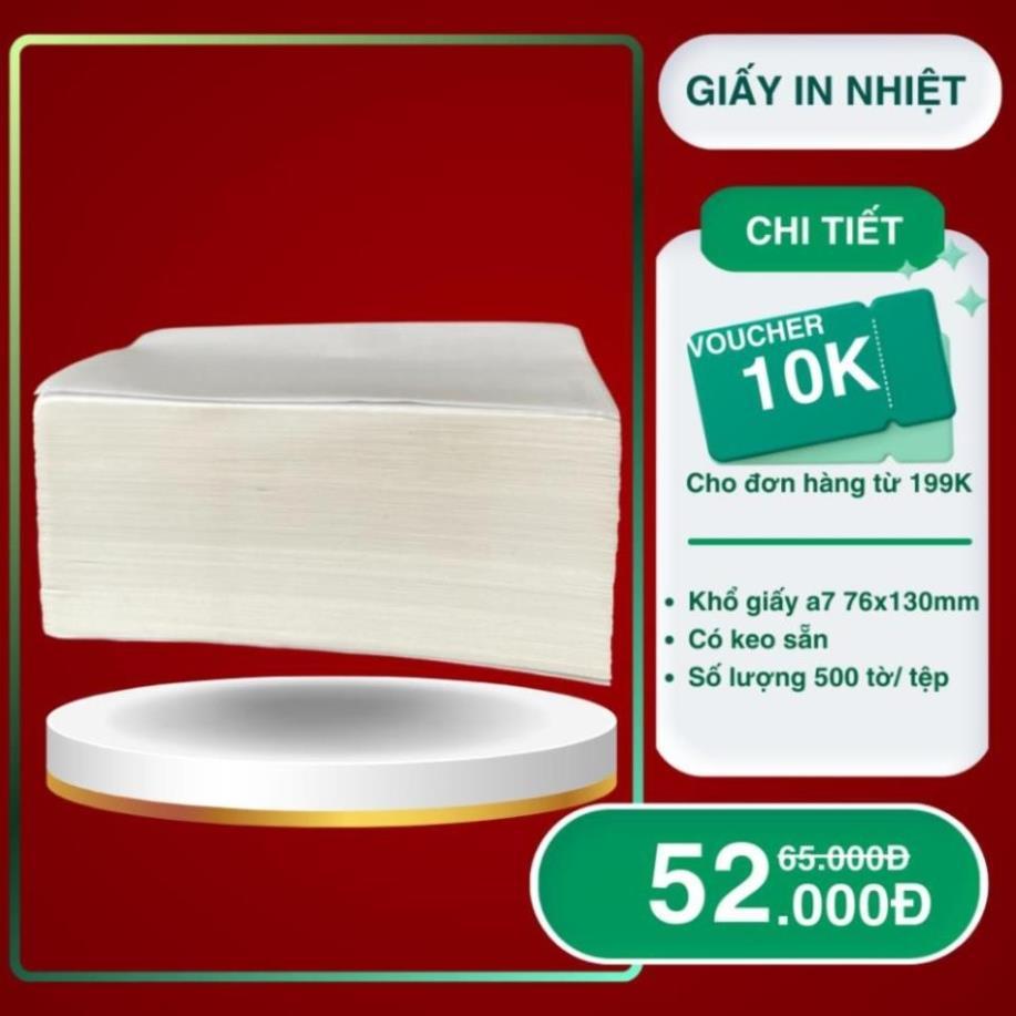 Giấy A7 in nhiệt 76x130 hàng xịn, 500 tờ/tệp, in đơn TMĐT, tự dính, chống nước .. CCKX TL