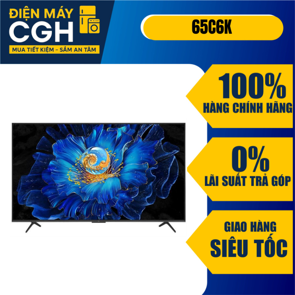 [ Tivi TCL 65 inch Smart tivi 4K QD-Mini Led 65C6K ]