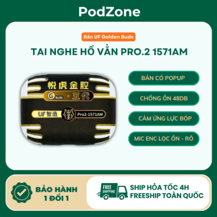 [PRO.2 1571AM UF] Tai Nghe Hổ Vằn 1571AM Bản UF Golden Buds l Popup l ANC 48dB l Micro To Rõ l PodZo