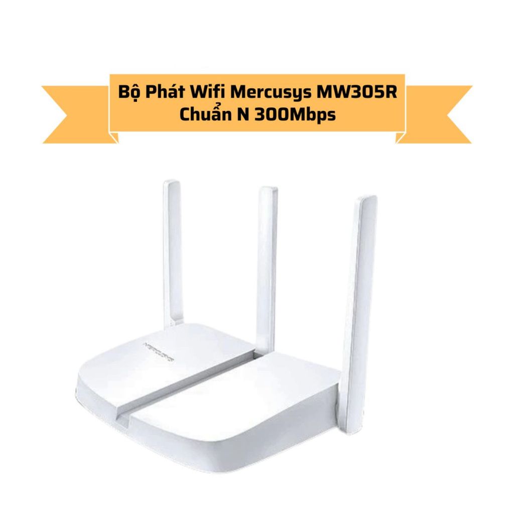 [Hỏa tốc] Bộ Phát Wifi Mercusys MW305R Chuẩn N 300Mbps