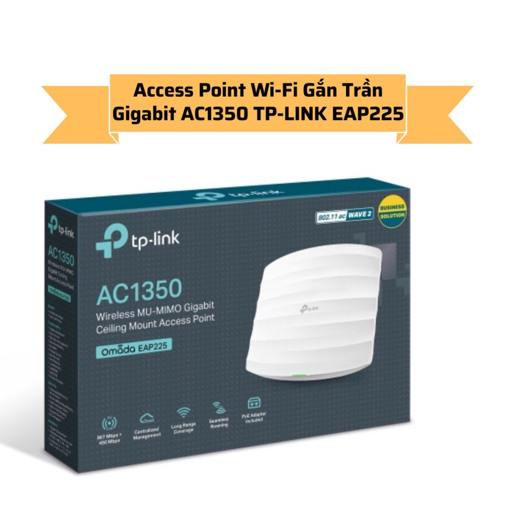 Access Point Gắn Trần TP-Link EAP225 Wifi Gigabit MU-MIMO AC1350