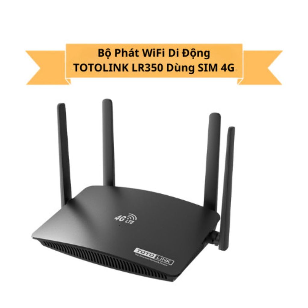 Bộ Phát WiFi Di Động TOTOLINK LR350 Dùng SIM 4G LTE Tốc Độ 300Mbps - Hỗ Trợ 16 Kết Nối, Cắm & Chạy