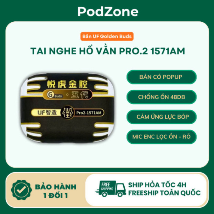 [PRO.2 1571AM UF] Tai Nghe Hổ Vằn 1571AM Bản UF Golden Buds l Popup l ANC 48dB l Micro To Rõ l PodZo