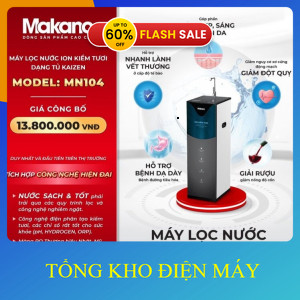 ib FB: tkdm.247 ✔️ nhận mã giảm thêm_ Máy lọc nước ion kiềm tươi Makano MN104 Giàu kiềm tự nhiên như