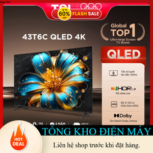 ib shop nhận mã giảm_ Google Tivi TCL QLED 4K UHD  TV 43inch  43T6C _ib đặt hàng