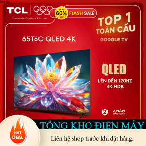ib shop nhận mã giảm_ 【QLED 4K】65inch, 4K Google TV TCL 65T6C, HDR10+, Tần số quét 120Hz, Dolby Atmo