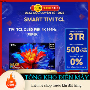 ib shop nhận mã giảm_ 75P8K  Google Tivi QLED TCL 75inch 4K 144Hz  Miễn phí giao hàng _ib đặt hàng