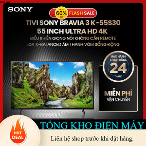 ib shop nhận mã giảm_ Tivi Sony BRAVIA 3 K55S30 55 inch Ultra HD 4K loa XBalanced âm thanh vòm sống 