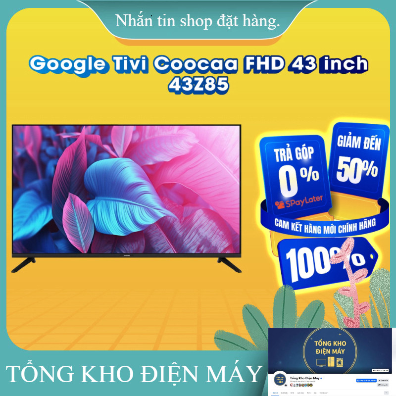 ib giảm thêm ✔️_  43Z85  Google Tivi Coocaa FHD 43 inch 43Z85  Hàng chính hãng _hàng mới chính hãng