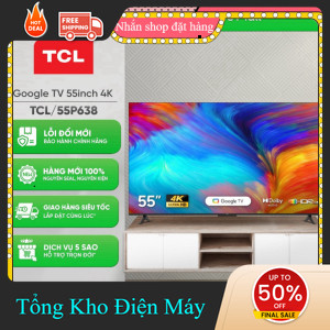 ib shop ✔️_   55P638  Google Tivi TCL LED 4K 55inch 55P638 [Toàn Quốc] _siêu khuyến mãi _hàng mới