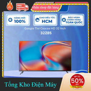 ib shop ✔️_   32Z85 / 32Z73  Smart Google Tivi HD Coocaa 32 Inch  Bảo Hành Chính Hãng _siêu khuyến m