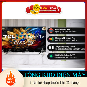 ib shop ✔️_   Google Tivi QLED TCL 4K 55 inch 55C655 2024  VIỆT NAM _ib đặt hàng _hàng mới
