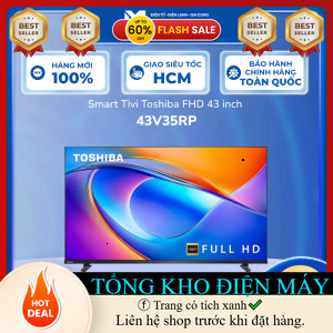 ib shop đặt hàng nhanh ✔️_  43V35RP  Smart Tivi Toshiba FHD 43 inch 43V35RP  Bảo Hành Chính Hãng _si