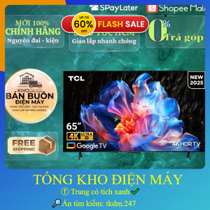 nhắn shop đặt hàng ✔️_  Google Tivi TCL 65 inch 65P6K 4K HDR, Dolby Audio, AiPQ, Model 2025, chính h