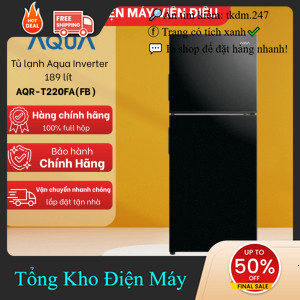 ib shop đặt hàng ✔️_  Tủ lạnh Aqua Inverter 189L AQRT220FA(FB) – vận hành êm ái, tiết kiệm điện [FRE