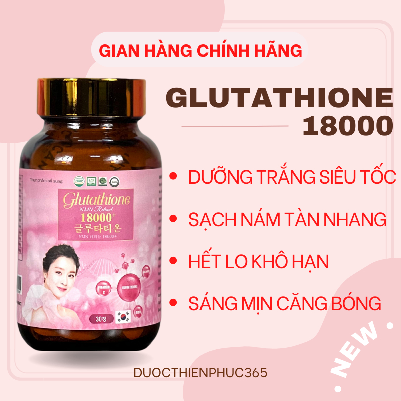 Trắng da GLUTATHIONE 18000mg viên uống trắng da cấp tốc giảm nám mờ thâm nhăn căng bóng tăng sinh lý nữ